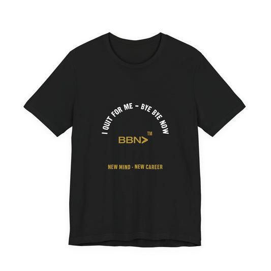 Front product mockup of the black BBN I Quit For Me Tee with white I Quit for Me lettering around a gold BBN logo.