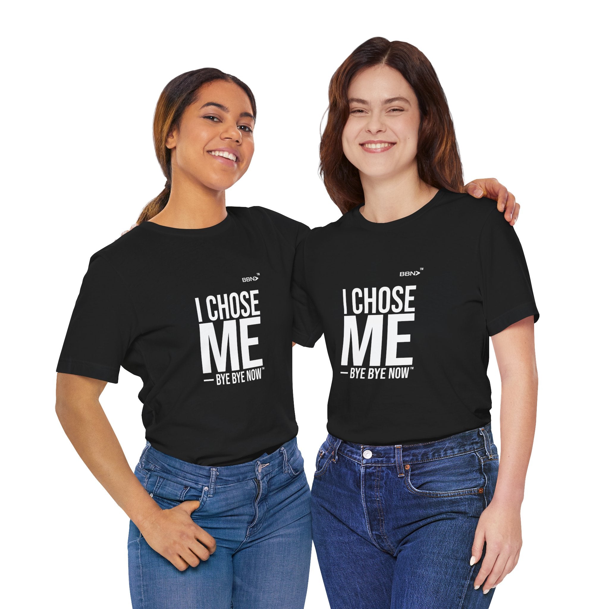 I Chose Me Tee | Bye Bye Now™