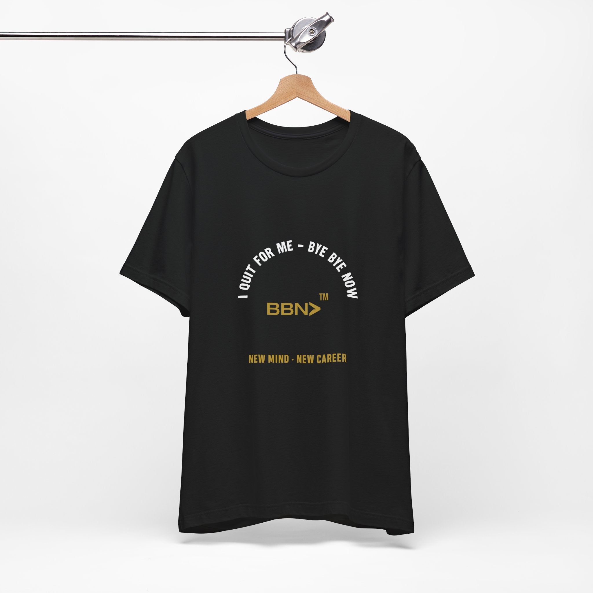I Quit For Me Tee | Bye Bye Now™