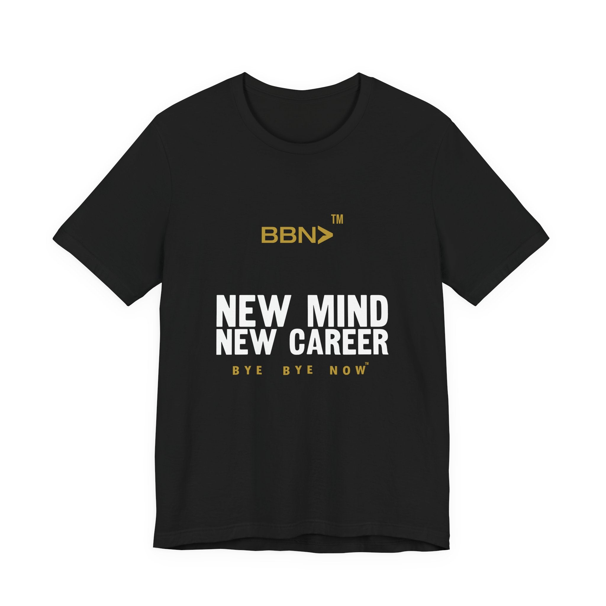 New Mind New Career Tee | Bye Bye Now™