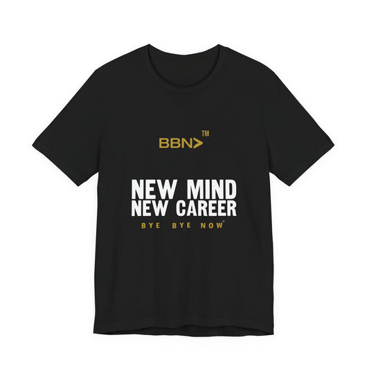 Front product mockup of the black BBN New Mind New Career Tee with white New Mind New Career lettering and a gold BBN logo.
