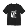 I Chose Me Tee | Bye Bye Now™