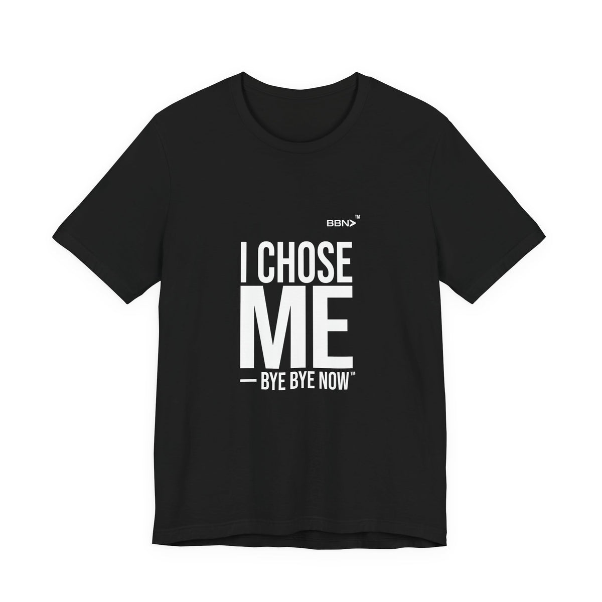 Front product mockup of the black BBN I Chose Me Tee with bold white I Chose Me lettering.