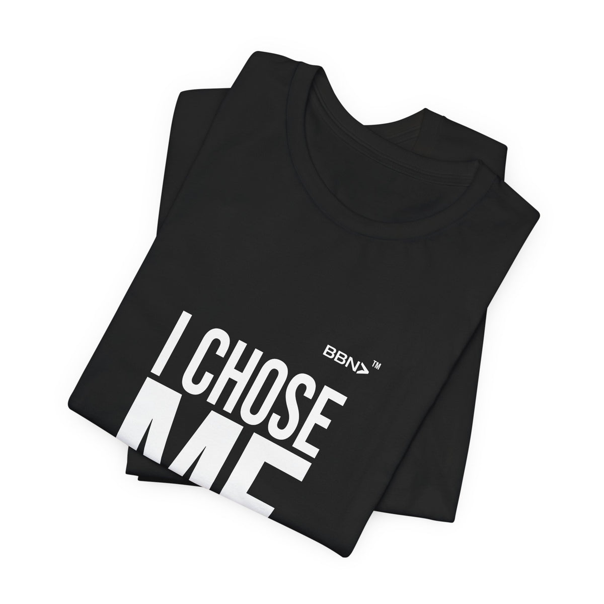 Folded black BBN I Chose Me Tee, close-up of bold white I Chose Me lettering.