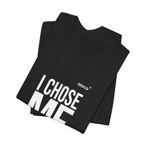 I Chose Me Tee | Bye Bye Now™