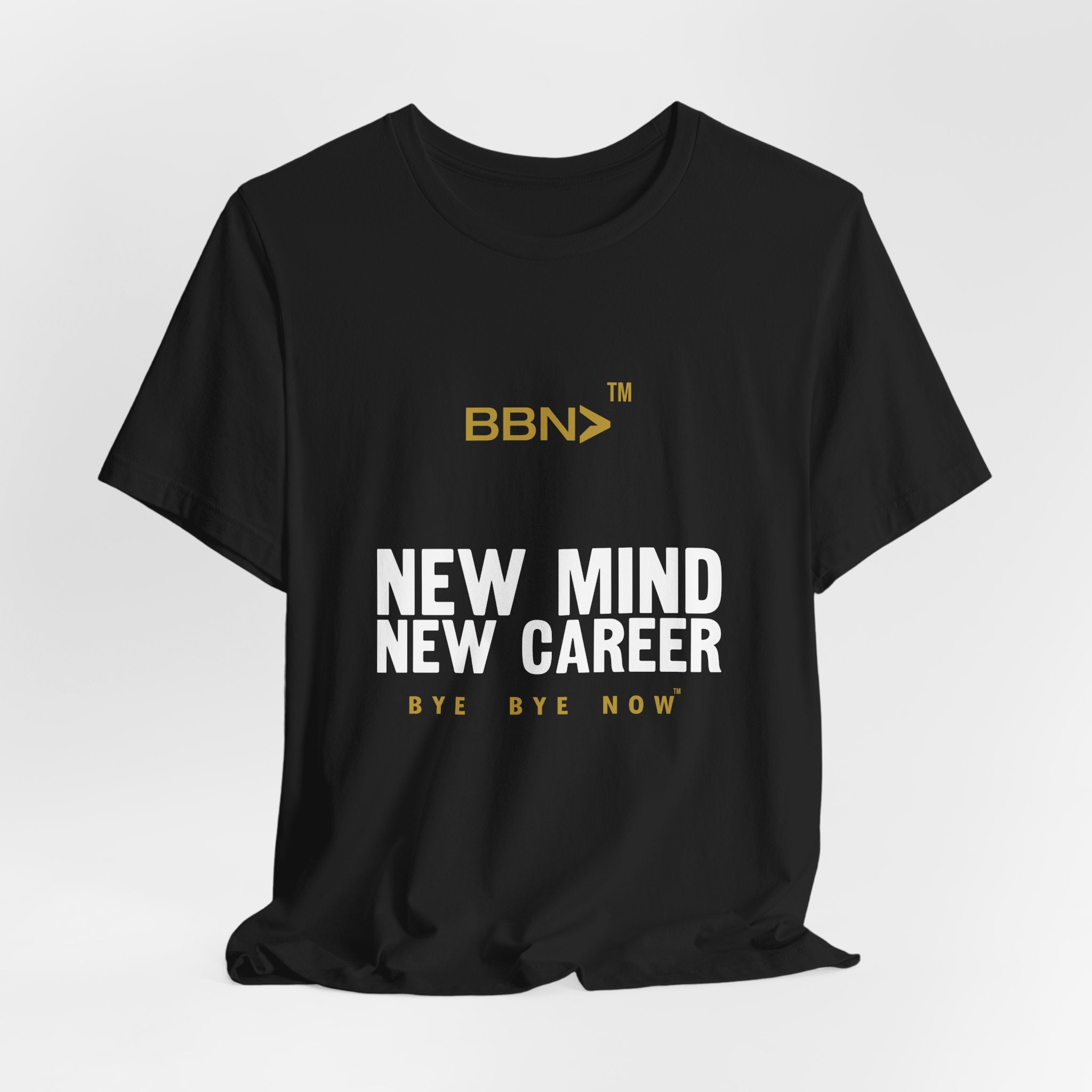 New Mind New Career Tee | Bye Bye Now™